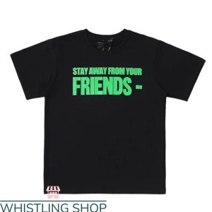 Friends Vlone T-shirt Vlone Stay Away From Your Friends