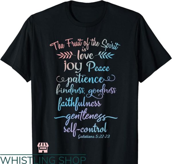 Fruits Of The Spirit T-shirt But The Fruit of The Spirit is