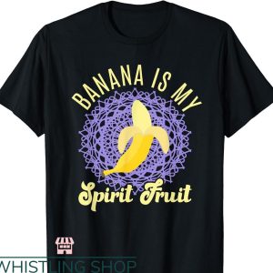 Fruits Of The Spirit T-shirt Funny Banana Lover Banana