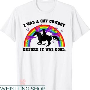 Gay Cowboys T-shirt Funny I Was A Gay Cowboy LGBT T-shirt