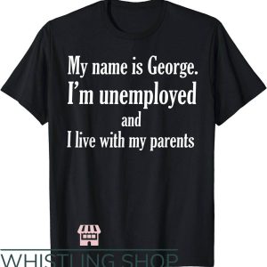 George Costanza T-Shirt Unemployed And Live With My Parents