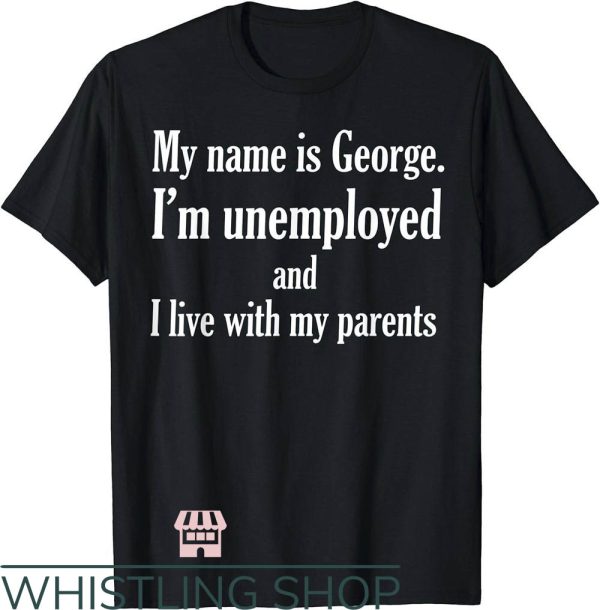 George Costanza T-Shirt Unemployed And Live With My Parents