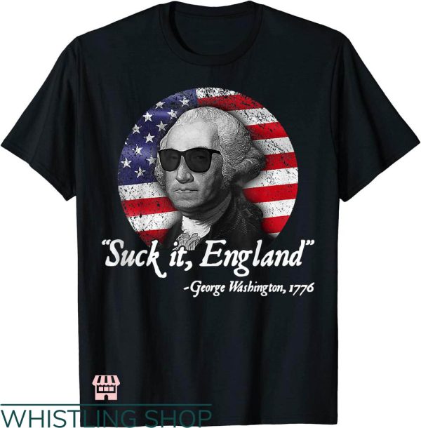 George Washington T-shirt Suck It England Funny T-shirt