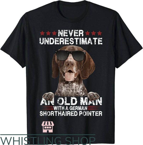 German Shorthaired Pointer T-Shirt An Old Man