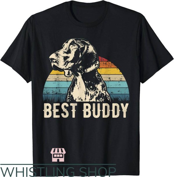 German Shorthaired Pointer T-Shirt Best Buddy
