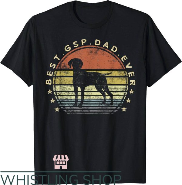 German Shorthaired Pointer T-Shirt Best GSP Dad Ever