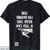 Go Climb A Rock T-Shirt If You Can Read This Im Having Fun