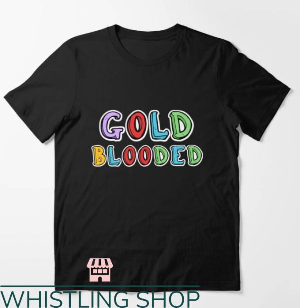 Gold Blooded T-Shirt Cute Gold Blooded Shirt