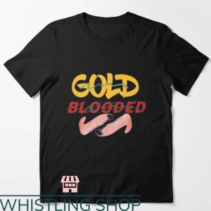 Gold Blooded T-Shirt Novelty Gold Blooded Shirt