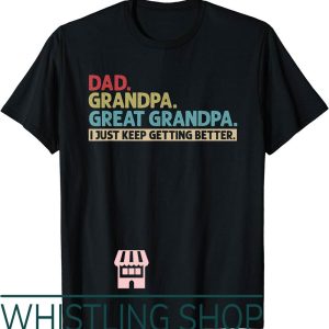 Great Grandpa T-Shirt I Just Keep Getting Better
