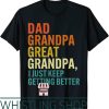 Great Grandpa T-Shirt I Just Keep Getting Better Retro