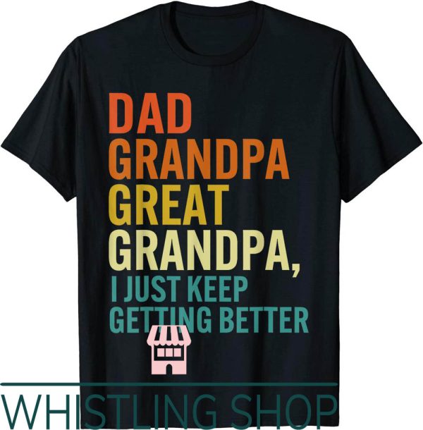 Great Grandpa T-Shirt I Just Keep Getting Better Retro