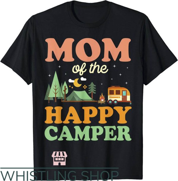 Happy Camper T-Shirt Mom Of The Happy Camper