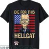 Hell Cat T-Shirt Die For This Hellcat Joe Biden