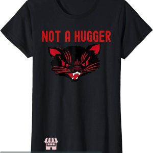 Hell Cat T-Shirt Not A Hugger Hell Cat Shirt