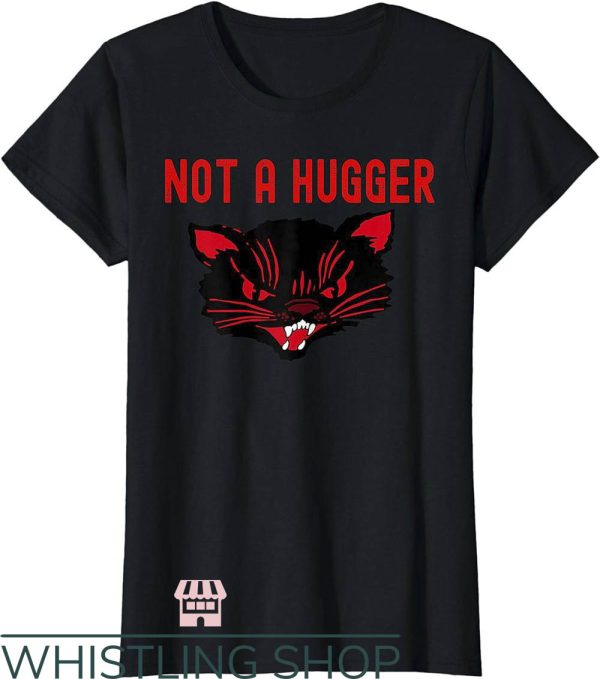 Hell Cat T-Shirt Not A Hugger Hell Cat Shirt