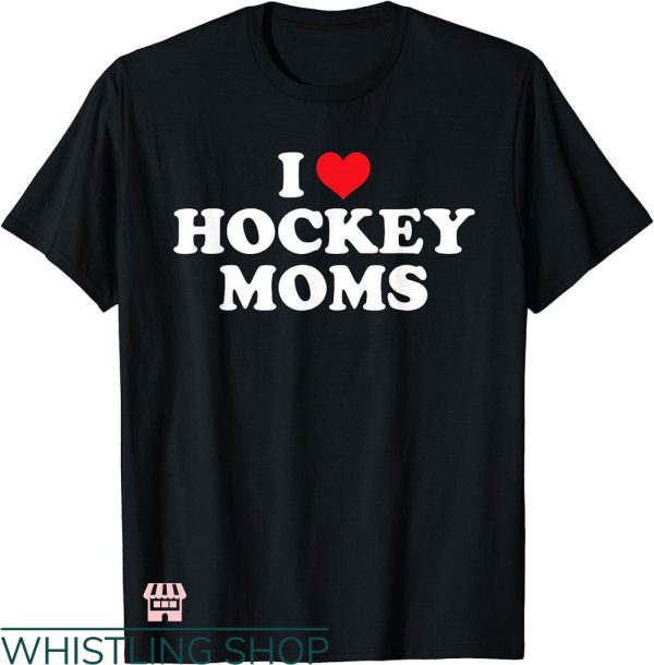 Hockey Mom T-shirt I Love Hockey Mom T-shirt