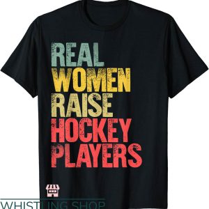 Hockey Mom T-shirt Real Women Raise Hockey Players T-shirt