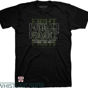 Hold Fast T-shirt Finish The Race