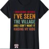 Homeschool Mom T-Shirt Because I’ve Seen The Village