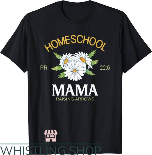 Homeschool Mom T-Shirt Mama Raising Arrows