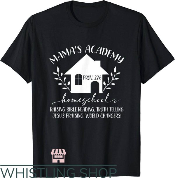 Homeschool Mom T-Shirt Mama’s Academy Homeschool Mom
