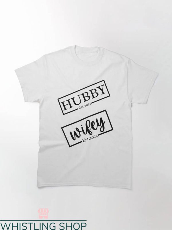 Hubby And Wifey T-shirt Hubby & Wifey Est 2022 T-shirt