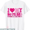 I Heart My Boyfriend T-shirt I Love My Boyfriend Valentine Day