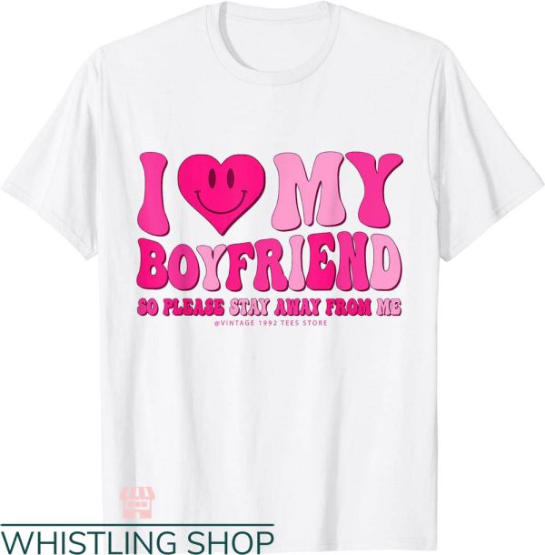 I Heart My Boyfriend T-shirt I Love My Boyfriend Valentine Day