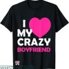 I Heart My Boyfriend T-shirt I Love My Crazy Boyfriend Shirt