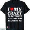 I Heart My Boyfriend T-shirt I Love My Crazy Ex Boyfriend