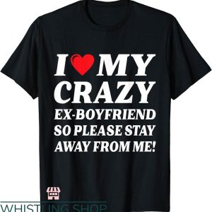 I Heart My Boyfriend T-shirt I Love My Crazy Ex Boyfriend