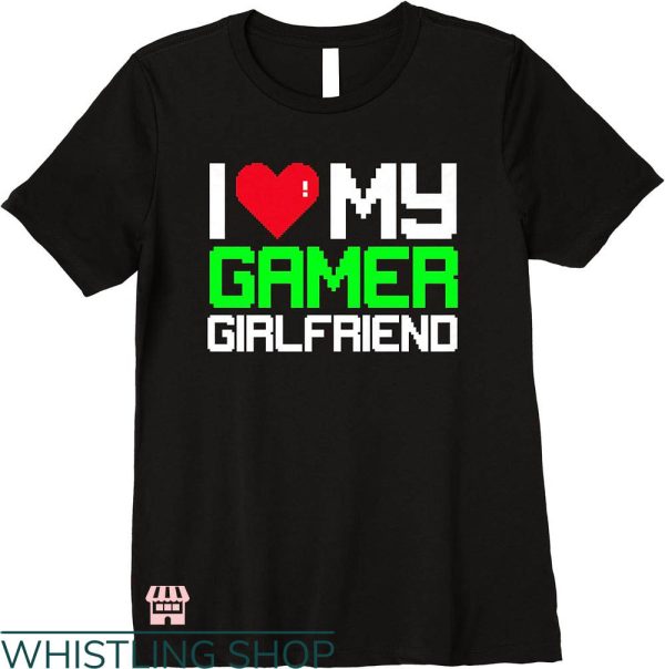 I Heart My Gf T-shirt I Love My Gamer Girlfriend T-shirt
