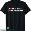 I Heart My Gf T-shirt I Love My Hot Girlfriend T-shirt