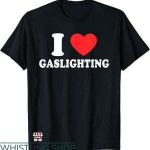 I Heart T-shirt I Love Gaslighting T-shirt