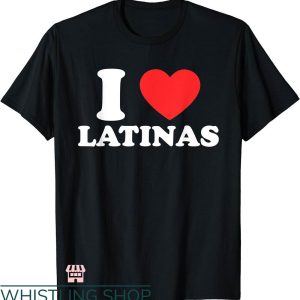 I Heart T-shirt I Love Latinas T-shirt