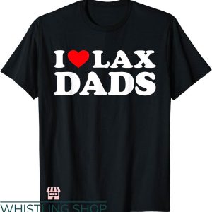 I Heart T-shirt I Love Lax Dads T-shirt