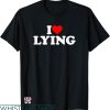 I Heart T-shirt I Love Lying T-shirt