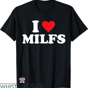I Heart T-shirt I Love MILFs T-shirt