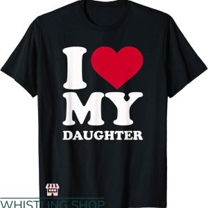 I Heart T-shirt I Love My Daughter T-shirt