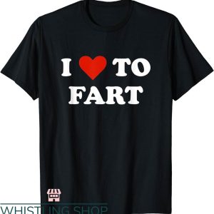 I Heart T-shirt I Love To Fart Heart T-shirt