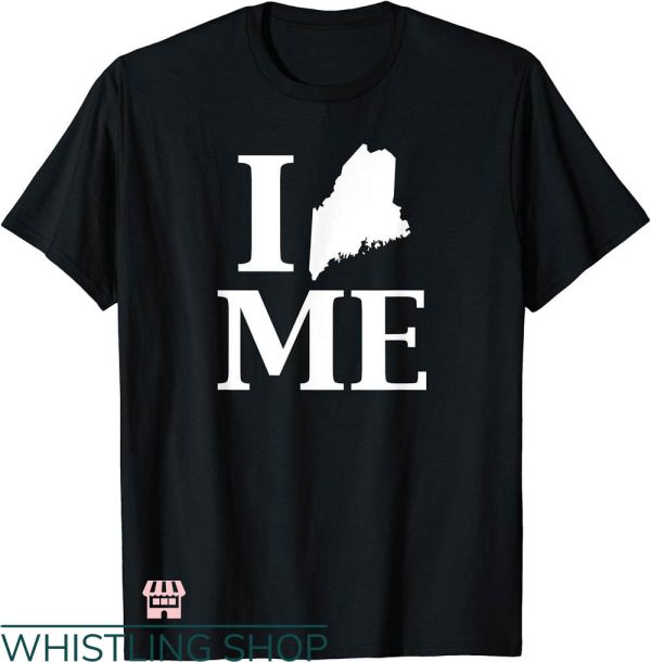 I Love Me T-shirt I Heart Love Me Maine Silhouette State