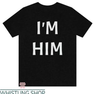 Im Him T Shirt