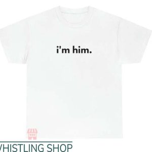 Im Him T Shirt Funny Gift Lover Trending Tee Shirt