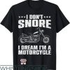 Indian Motorcycles T-Shirt Dont Snore I Dream Im A Motorcycle
