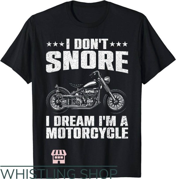 Indian Motorcycles T-Shirt Dont Snore I Dream Im A Motorcycle