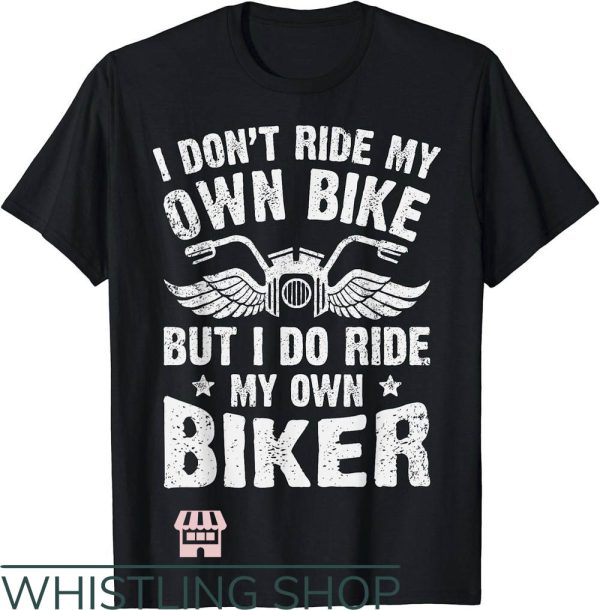 Indian Motorcycles T-Shirt I Do Ride My Own Biker