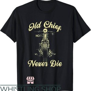 Indian Motorcycles T-Shirt Old Chief Never Die