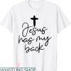 Jesus Has My Back T-shirt Christian Faith Cross T-shirt