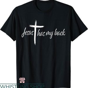 Jesus Has My Back T-shirt Cross Jesus Has My Back Christian